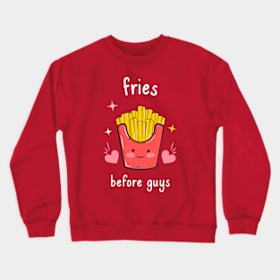 Fries Before Guys Crewneck Sweatshirt